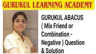 Gurukul Abacus Mix Friend Or Combination - Negative Question Solution
