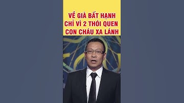 Lại Văn Sâm - Người Có 2 Thói Quen Này Thì Về Già Bất Hạnh Con Cháu Xa Lánh  #lạivănsâm