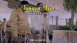 Jangan Asal Menikahkan Anak | Buya Yahya