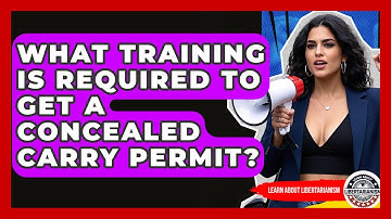 What Training Is Required To Get A Concealed Carry Permit? - Learn About Libertarianism