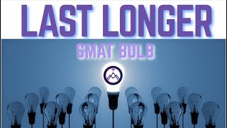 Smart Bulb Last longer?