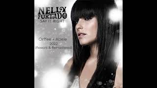 Nelly Furtado - Say It Right (Orffee + Abele 2022 Rework Remastered)