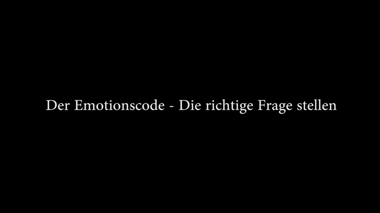 Der Emotionscode / Emotioncode - Die richtige Frage stellen