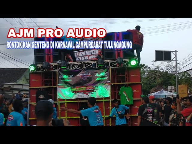 AJM PRO AUDIO Rontokan genteng di KARNAVAL CAMPURDARAT TULUNGAGUNG 2022 class=