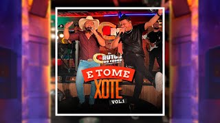 Os Brutos do Forró - E TOME XOTE, Vol.1