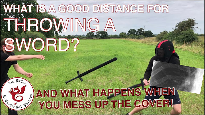 A Good distance to Throw a Sword from?