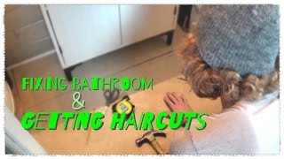 Haircut Time & Fixing Bathroom