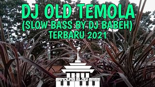 DJ OLD TEMOLA (SLOW BASS BY DJ BABEH)