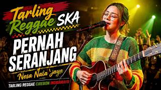 PERNAH SERANJANG - Nesa Nata Jaya (Tarling Reggae Ska Cover) Viral TikTok 2026