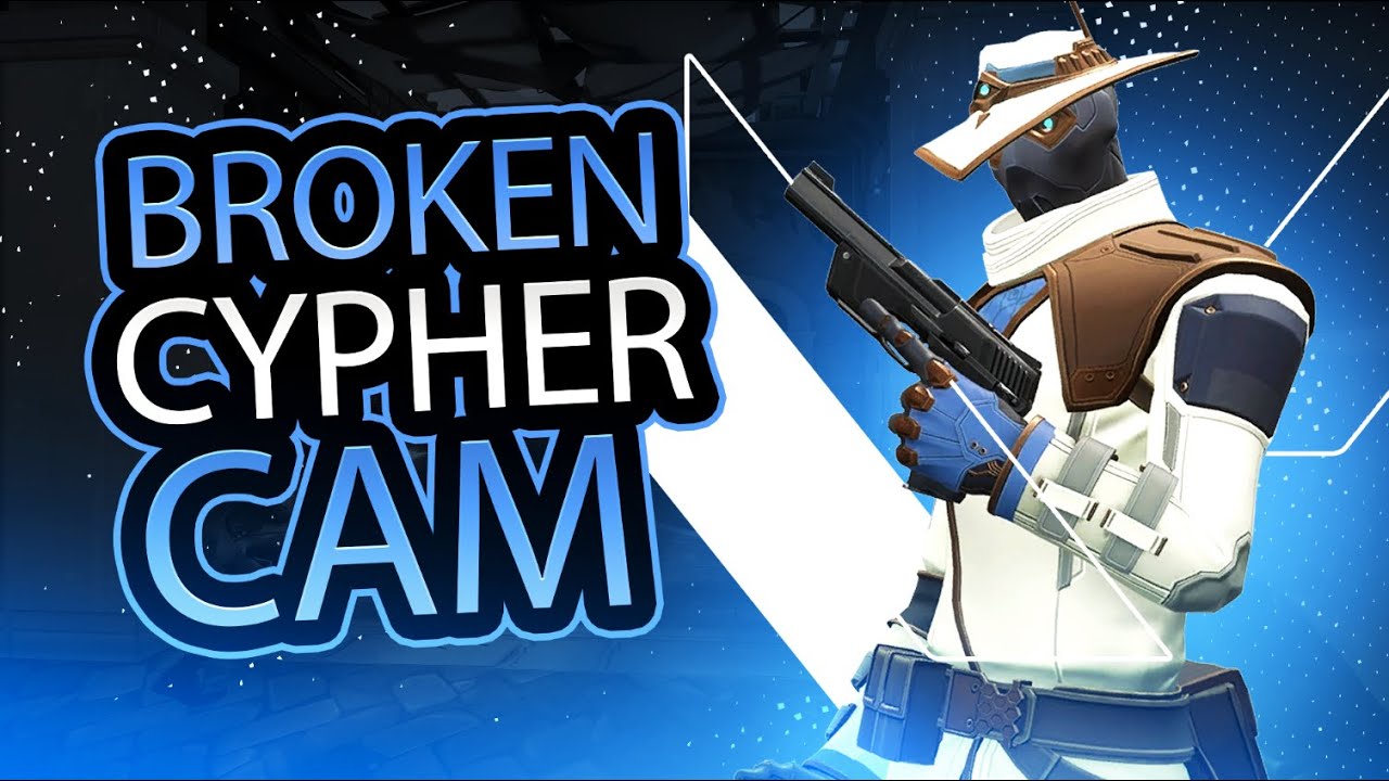Broken Cypher cam | Use before it gets patched