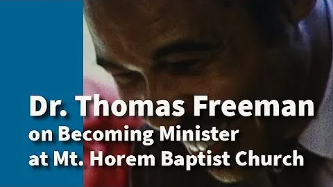 Dr. Thomas Freeman on Becoming a Minister at Mt. H...