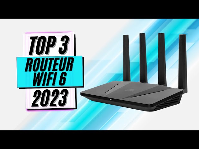 TOP 3 : Meilleur Routeur Wifi 6 2023 