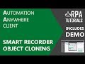 Automation Anywhere Client - Smart Recorder and Object Cloning Demo Part 1