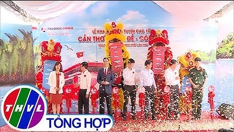 Khai trương tuyến cao tốc Cần Thơ – Trần Đề - Côn Đảo