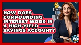 How Does Compounding Interest Work In A High-yield Savings Account? - Ask Your Bank Teller
