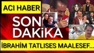 Kizi Oğlu Duyurdu İbrahi̇m Tatlises Aci Haber Hayatini.. Son Daki̇ka