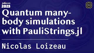 Quantum many-body simulations with PauliStrings.jl | Loizeau | JuliaCon Global 2025 Wealth