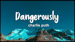 Charlie Puth - Dangerously (Lyrics/Vietsub)