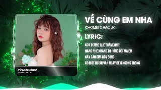 VỀ CÙNG EM NHA REMIX - CAOMEII x HÀO JK | VỀ HÔNG ANH QUÊ EM CÀ MAU REMIX HOT TIKTOK 2025