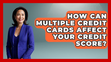 How Can Multiple Credit Cards Affect Your Credit Score? - Crazy About Credit Cards