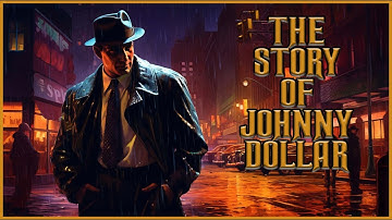 The Story of Yours truly Johnny Dollar