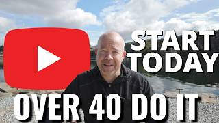 WHY people over 40 SHOULD start a Youtube channel