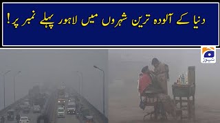Lahore again tops list of world's most polluted cities | Geo Pakistan