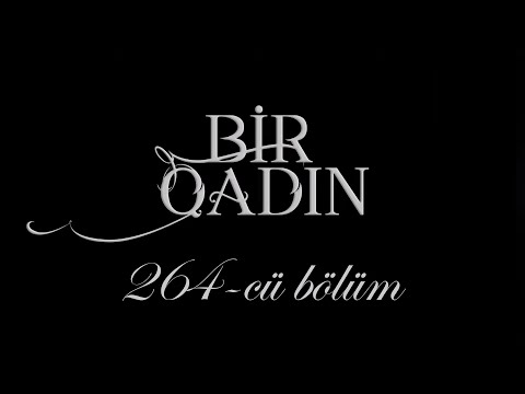 Bir Qadın (264-cü bölüm)