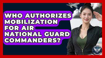 Who Authorizes Mobilization for Air National Guard Commanders? - Air Guard Commanders