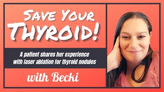 Thyroid Laser Ablation (FULL INTERVIEW): Becki's experience