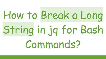 How to Break a Long String in jq for Bash Commands?
