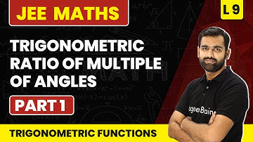 Trigonometric Ratio of Multiple of Angles -Part1 | Trigonometric Functions -L9 | JEE Maths