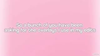 OVERLAYS THAT I USE | FEEL FREE TO USE💗 screenshot 5