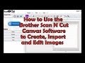 Brother ScanNCut Canvas Software Tutorial