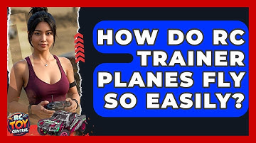 How Do RC Trainer Planes Fly So Easily? - RC Toy Central