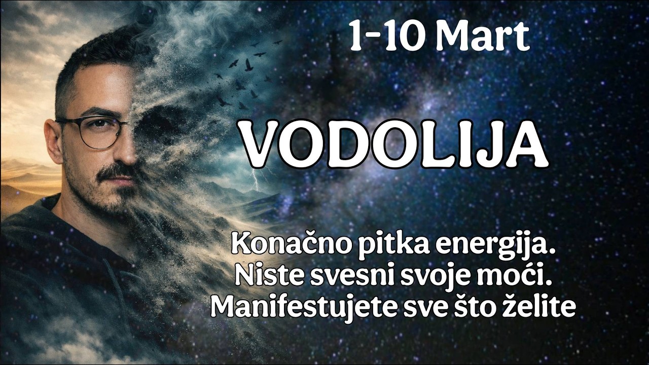 Vodolija 1 10 Mart Konacno pitka energija, Niste svesni svoje moci  Manifestujete sve sto zelite