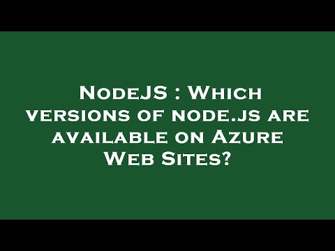 NodeJS : Which versions of node.js are available on Azure Web Sites?