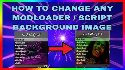 How to Change Any Modloader / Script Background Image .CTD +Tutorial