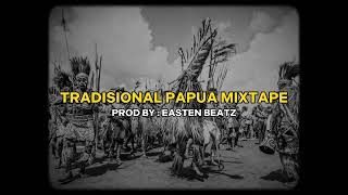 Tradisional Papua (Mixtape) - Prod. Easten Beatz