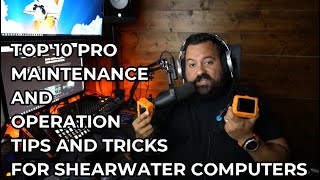 Top 10 Pro Maintenance and Operation Tips & Tricks for Shearwater Computers