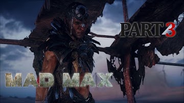 MAD MAX Gameplay Walkthrough - Part 3 - 100% Completion [1080p HD] No Commentary