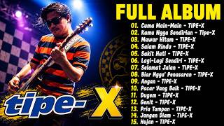 Tipe-x - Kumpulan Lagu-lagu Pilihan Terbaik & Terpopuler | Cuma Main-Main - TIPE-X