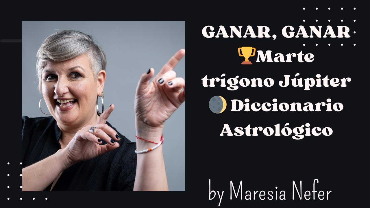 GANAR, GANAR🏆Marte trígono Júpiter 🌒 Diccionario Astrológico