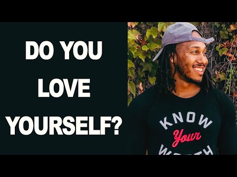 Why Don't You Love Yourself?