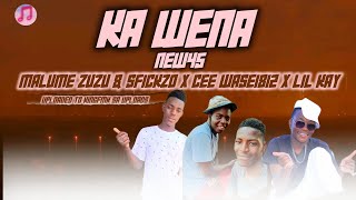 KA WENA NEW45 / MALUME ZUZU \u0026 SFICKZO X CEE WASE1812 X LIL KAY