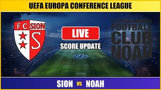 Sion vs Noah | UEFA Europa Conference League | Live Score