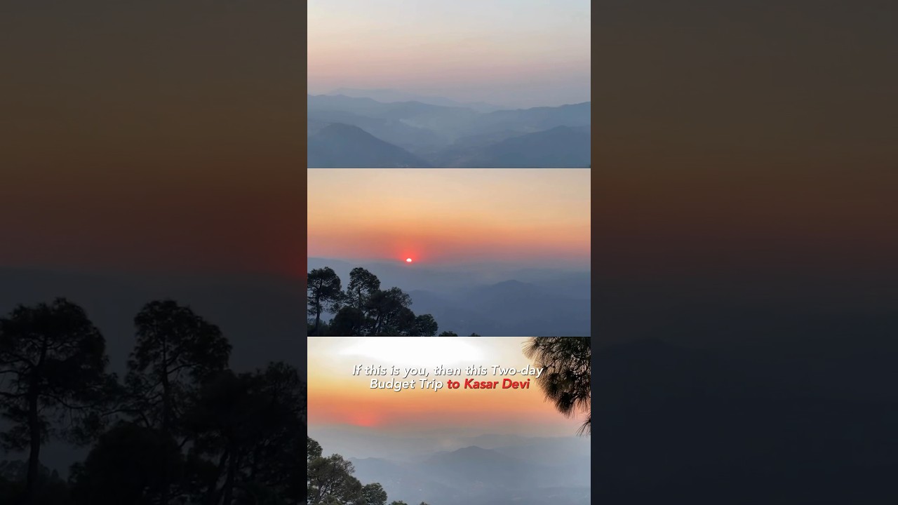 Budget-Trip to Kasar Devi under 10K | Two-day Itinerary