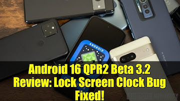 Android 16 QPR2 Beta 3.2 Review: Lock Screen Clock Bug Fixed!