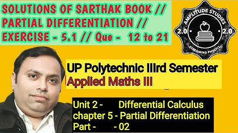 Exercise 5.1 // Que 12 to 21//Solution of sarthak book //Applied Maths iii// Partial Differentiation