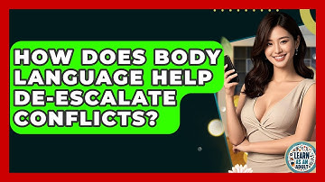 How Does Body Language Help De-escalate Conflicts? - Learn As An Adult